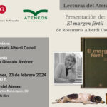 Presentación de "El margen fértil" de Rosamaría Alberdi Castell